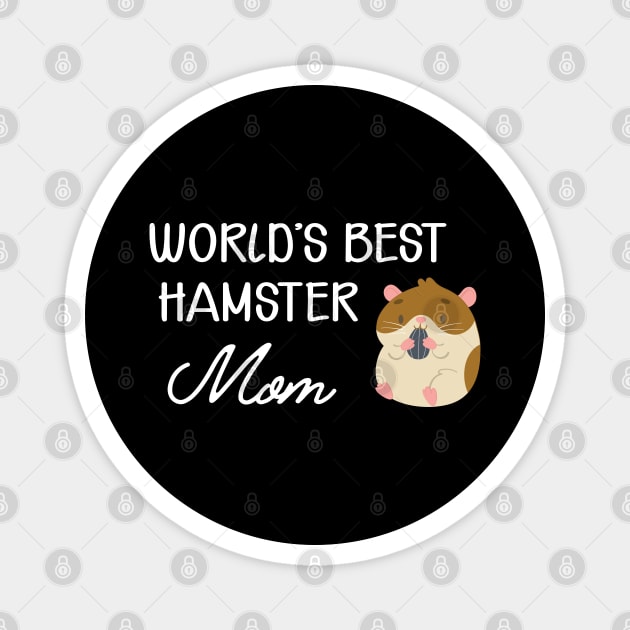 Hamster Mom - World's best hamster mom Magnet by KC Happy Shop